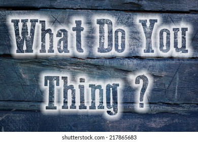 What Do You Think Concept text on background