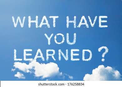 "what have you learned " a cloud word on sky