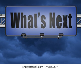 what is next step or move whatâ??s now. Following moves or plans, planning your goals, plan ahead for the future, road sign, billboard. 3D, illustration
