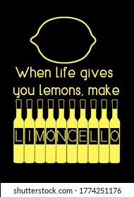 When Life Gives You Lemons Make Limoncello. Limoncello Is Spelled Out On The Labels Of Limoncello Bright Yellow Bottles.