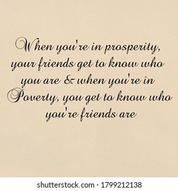 When You Are In Prosperity Your Friends Get To Know Who You Are And Vice Versa