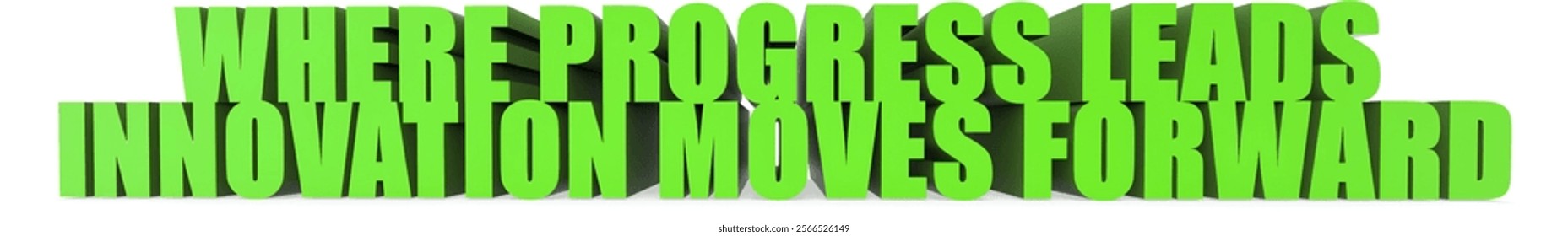 Where Progress Leads Innovation Moves Forward 3d text isolated on white background- 3d rendering