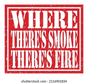 WHERE THERE'S SMOKE THERE'S FIRE, words written on red stamp sign