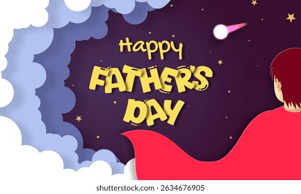 Whimsical Father’s Day design in paper-cut style, featuring a heroic dad in a red cape gazing at a starlit sky with clouds and a comet. Bright yellow text adds a bold, playful feel.
