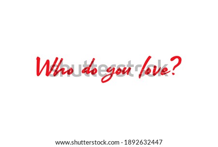 Image, Stock Photo Who do you love? stickers