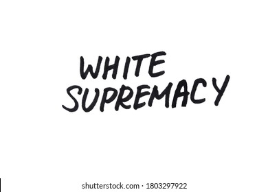 White Supremacy! Handwritten Message On A White Background.