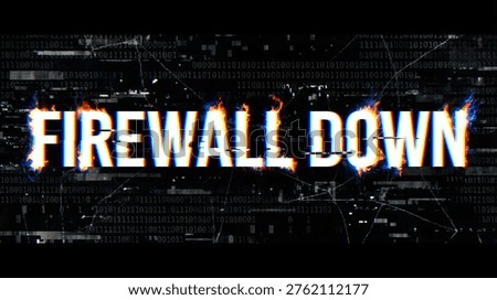 White text FIREWALL DOWN with glitch effect and flames against a dark background of binary code. firewall,...