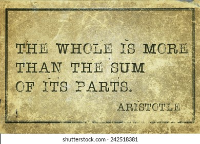 The whole is more than the sum - ancient Greek philosopher Aristotle quote printed on grunge vintage cardboard 