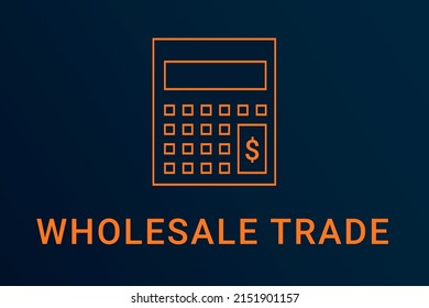 Wholesale Trade  Text. Calculator Symbolizes Economy. Wholesale Trade  Logo On Dark Background. Illustration Wholesale Trade . Financial Screensaver. Minimalist Orange Calculator