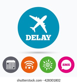 Wifi, Sms And Calendar Icons. Delayed Flight Sign Icon. Airport Delay Symbol. Airplane Icon. Go To Web Globe.