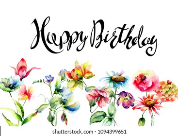 Wild flowers and title Happy Birthday  watercolor illustration  Template for greeting card and calligraphy 