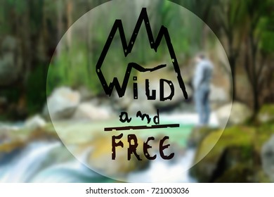 wild and free text over the conceptual blurred background, wildlife quote wallpaper - Powered by Shutterstock