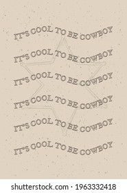 Wild West Poster With Text, It Is Cool To Be Cowboy