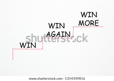 Win, Win Again and Win More text in the shape of a staircase on white background. Business Concept.