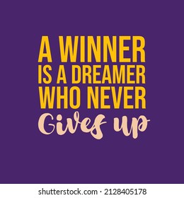 A Winner Is A Dreamer Who Never Gives Up. Inspiration, Success And Motivational Quotes. Gym. Home. Office Wall Frame. Wallpaper. T-shirt Design. 