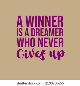 A Winner Is A Dreamer Who Never Gives Up. Inspiration, Success And Motivational Quotes. Gym. Home. Office Wall Frame. Wallpaper. T-shirt Design. 