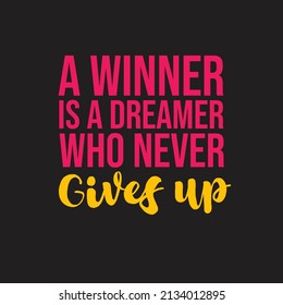 A Winner Is A Dreamer Who Never Gives Up. Inspiration, Success And Motivational Quotes. Gym. Home. Office Wall Frame. Wallpaper. T-shirt Design. 