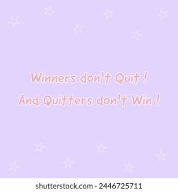 Winners don't quit and quitters don't win. Motivational quote, inspirational words, positive thoughts on life, stars pattern border illustration wallpaper  - Powered by Shutterstock