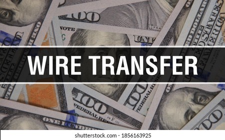 Wire Transfer Text Concept Closeup. American Dollars Cash Money,3D Rendering. Wire Transfer At Dollar Banknote. Financial USA Money Banknote Commercial Money Investment Profit Concept Swift Code
