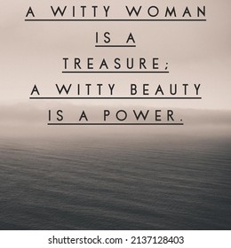 A Witty Woman Is A Treasure, A Witty Beauty Is A Power.