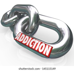 The Word Addiction On Chain Links To Illustrate The Obsession, Craving And Affliction Of The Habits Of Drug, Alcohol, Or Other Substance Abuse