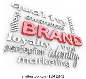 The word Brand and associated terms and phrases such as quality, loyalty, awareness, strength, perception, value, trust, identity and marketing