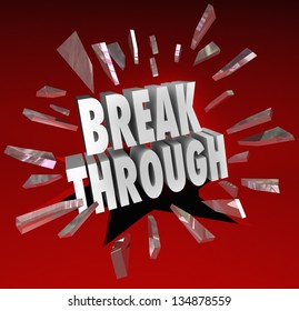 The Word Breakthrough Breaking Through Glass To Symbolize Discovery, Invention, Creativity, Ideas And Brainstorming