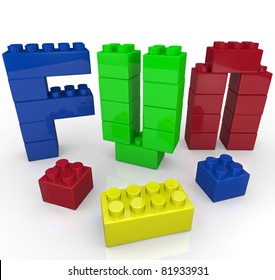 The Word Fun Built With Plastic Toy Building Blocks In Several Colors Representing The Power Of Imaginative And Creative Play