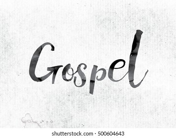 The word "Gospel" concept and theme painted in watercolor ink on a white paper.