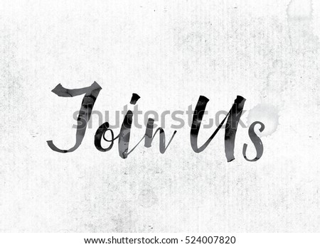 The word "Join Us" concept and theme painted in watercolor ink on a white paper.