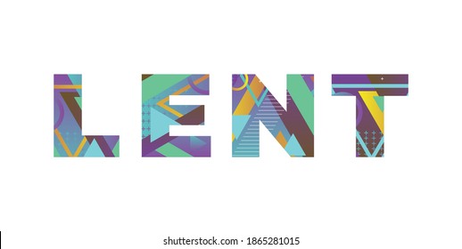 The word LENT concept written in colorful retro shapes and colors illustration. - Powered by Shutterstock