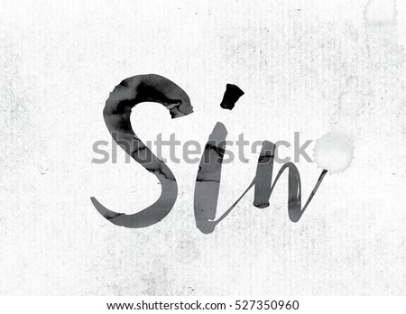 The word "Sin" concept and theme painted in watercolor ink on a white paper.