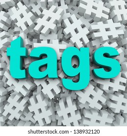 The Word Tags On A Background Of Hashtag Symbols To Illustrate Message Updates By Topics To Generate News Or Buzz For A Person Or Event 