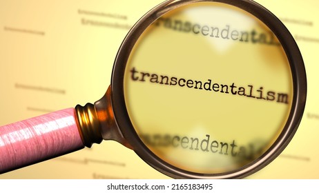 Word Transcendentalism And A Magnifying Glass Enlarging It To Symbolize Studying And Searching For Answers Related To A Concept Of Transcendentalism, 3d Illustration