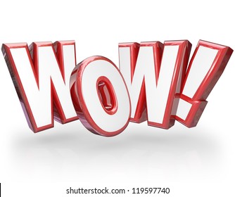 The word Wow in big red 3D letters to show surprise and astonishment at something amazing, awesome and surprising