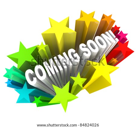 The words Coming Soon shooting out at you in 3D surrounded by stars and fireworks in anticipation of the grand opening of a new store or road or other project, or the introduction of a product