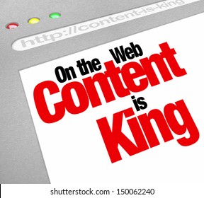 The Words Content Is King On A Computer Website Screen To Illustrate The Importance Of Fresh Or New Articles, Features, Files, Or Other Valuable Items For Visitors To Find At Your Website