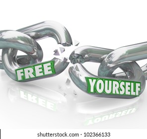 The Words Free Yourself On Chain Links Breaking Apart Representing A Fight For Freedom And Liberation From Oppressive Rules And Authority Figures Binding You From Being Freed