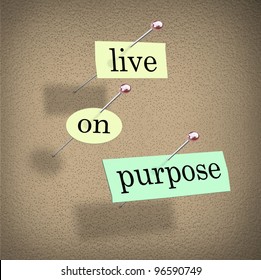 The Words Live On Purpose Cut Out On Pieces Of Paper And Pinned To A Bulletin Board To Remind You To Live A Determined, Driven, Purpose-filled Life