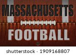 The words, Masssachusetts Football, embossed onto a football flattened into two dimensions. 3D Illustration