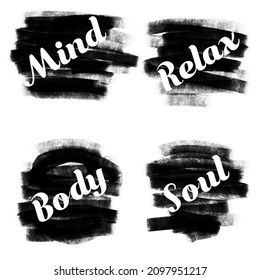 Words Mind, Body, Soul, Relax On Grunge Paint Strokes. Wellness Conception. Design For Branding, Business, Advertisement, Brochures, Covers, Web Design, Health