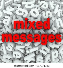 The words Mixed Messages on a background of random letters and words to illustrate poor communication or a bad misunderstanding between people involved in mistaken communication