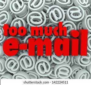 The Words Too Much E-Mail On A Background Of Email At Symbols And Signs To Illustrate Being Flooded With Unwanted Messages Or Spam In Your Mail Inbox