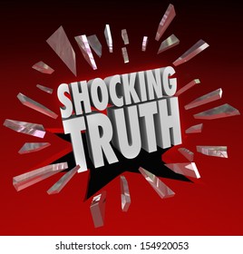 The words Shocking Truth breaking through red glass to illustrate a surprise, bombshell, news, headlines that are distressing or alarming