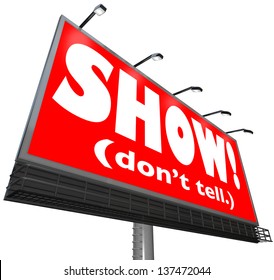 The Words Show Don't Tell On A Red Billboard Sign To Tell Writers To Be Illustrative, Descriptive And Exciting In Sharing Action In A Story To Move The Plot Along