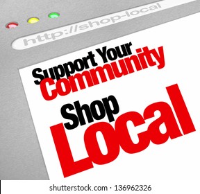 The Words Support Your Community Shop Local On A Computer Screen Showing A Website Store Or Business Encouraging You To Buy From A Merchant In Your Hometown