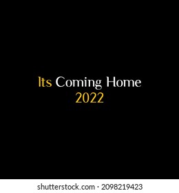 Words T-shirt Design For New Year ,its Coming Home 2022.