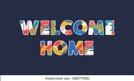 The words WELCOME HOME concept written in colorful abstract typography. - Powered by Shutterstock - Get 15% off with code: PIKWIZARD15