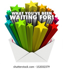 The Words What You've Been Waiting For Bursting Out Of An Open Envelope To Illustrate Anticipation, Excitement And Good Feelings From Receiving Important Positive Information