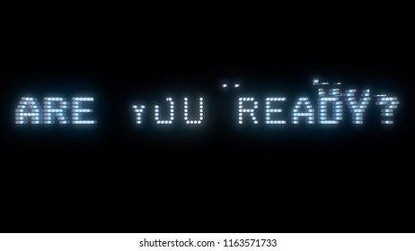 The words Are you ready?, appearing with digital noise and glitches. Dot matrix font.
